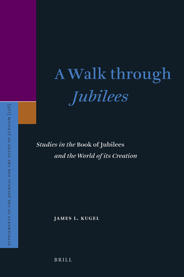 A Walk Through Jubilees Studies in the Book of Jubilees and the World