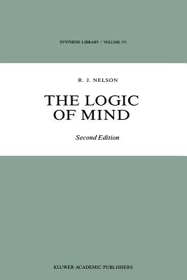 The Logic of Mind By R j Nelson (Paperback) 9789027728227