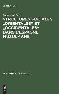 Structures Sociales Orientales Et Occidentales Dans L'espagne Musulman