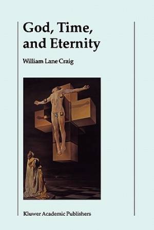 God Time and Eternity Eternity By W l Craig (Paperback) 9789048158232