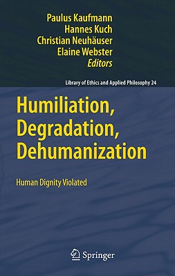 Humiliation Degradation Dehumanization (Hardback) 9789048196609