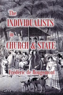 The Individualists in Church and State By Frederic De Rougemont