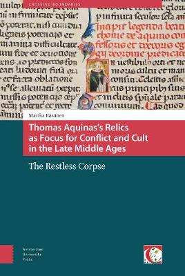 Thomas Aquinas's Relics as Focus for Conflict and Cult in the Late Mid