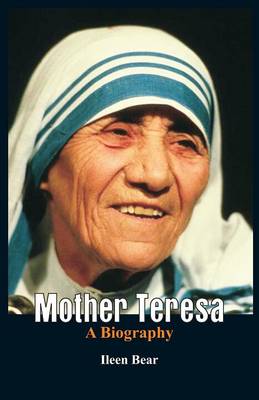 Mother Teresa- A Biography By Ileen Bear (Paperback) 9789385505331