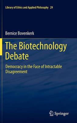 The Biotechnology Debate By Bernice Bovenkerk (Hardback) 9789400726901