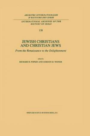 Jewish Christians and Christian Jews By Popkin R H Weiner G M