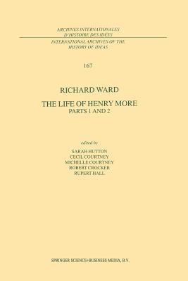 The Life of Henry More Parts 1 and 2 By Richard Ward (Paperback)