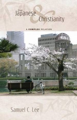 The Japanese and Christianity By Samuel C Lee (Paperback)