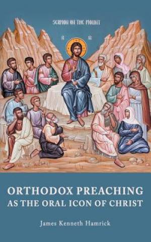 Orthodox Preaching As The Oral Icon Of Christ