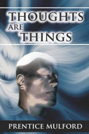 Thoughts Are Things By Prentice Mulford (Hardback) 9789562919876