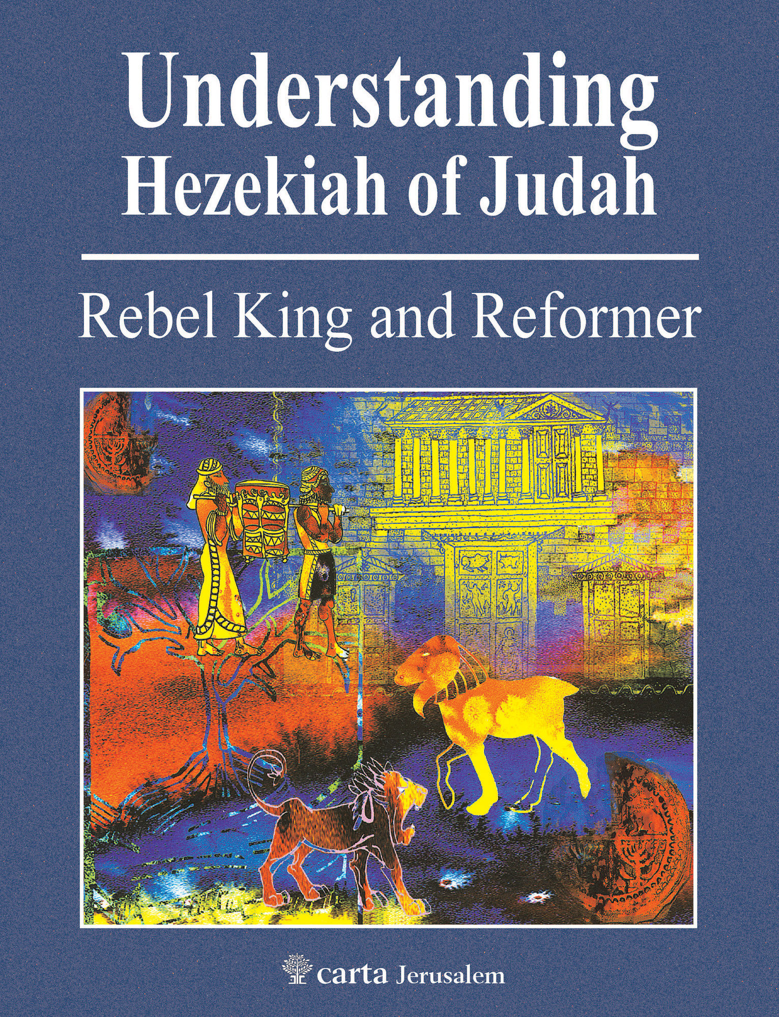 Understanding the Reign of Hezekiah By Mordechai Cogan (Paperback)