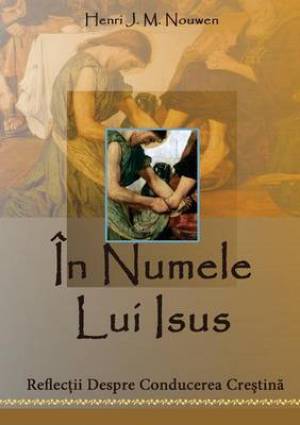 In Numele Lui Isus By Henri J M Nouwen (Paperback) 9789730138146