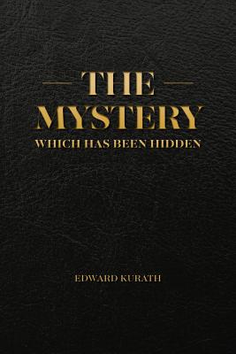 The Mystery Which Has Been Hidden By Kurath Edward (Paperback)