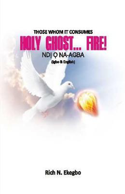 Holy Ghost Fire Those Whom He Consumes Ndi O na-agba In English