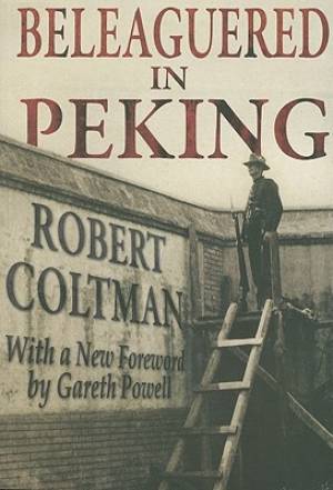 Beleagured in Peking By Robert Coltman (Paperback) 9789881732637