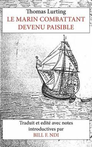 Le Marin Combattant devenu paisible By Thomas Lurting William F Ndi