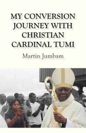 My Conversion Journey with Christian Cardinal Tumi