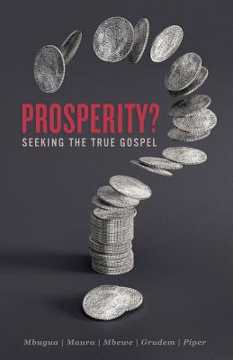 Prosperity Seeking the True Gospel By Mbugua Ken (Paperback)