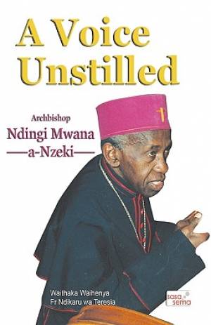 A Voice Unstilled Archbishop Ndingi Mwana 'a Nzeki