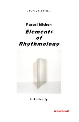 Elements of Rhythmology I Antiquity By Michon Pascal (Paperback)