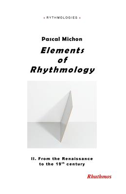 Elements of Rhythmology II From the Renaissance to the 19th century