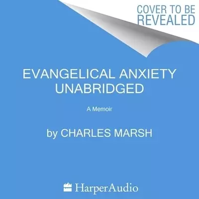 Evangelical Anxiety: A Memoir