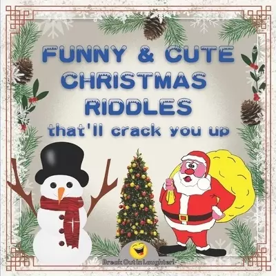 Funny & Cute Christmas Riddles that'll crack you up: Christmas Riddles and Jokes for smart kids and the whole family / Jokes and Riddles that Kids Te