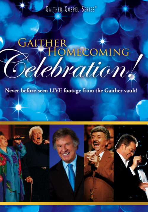 Gaither Homecoming Celebration DVD | Previously Unreleased Footage ...