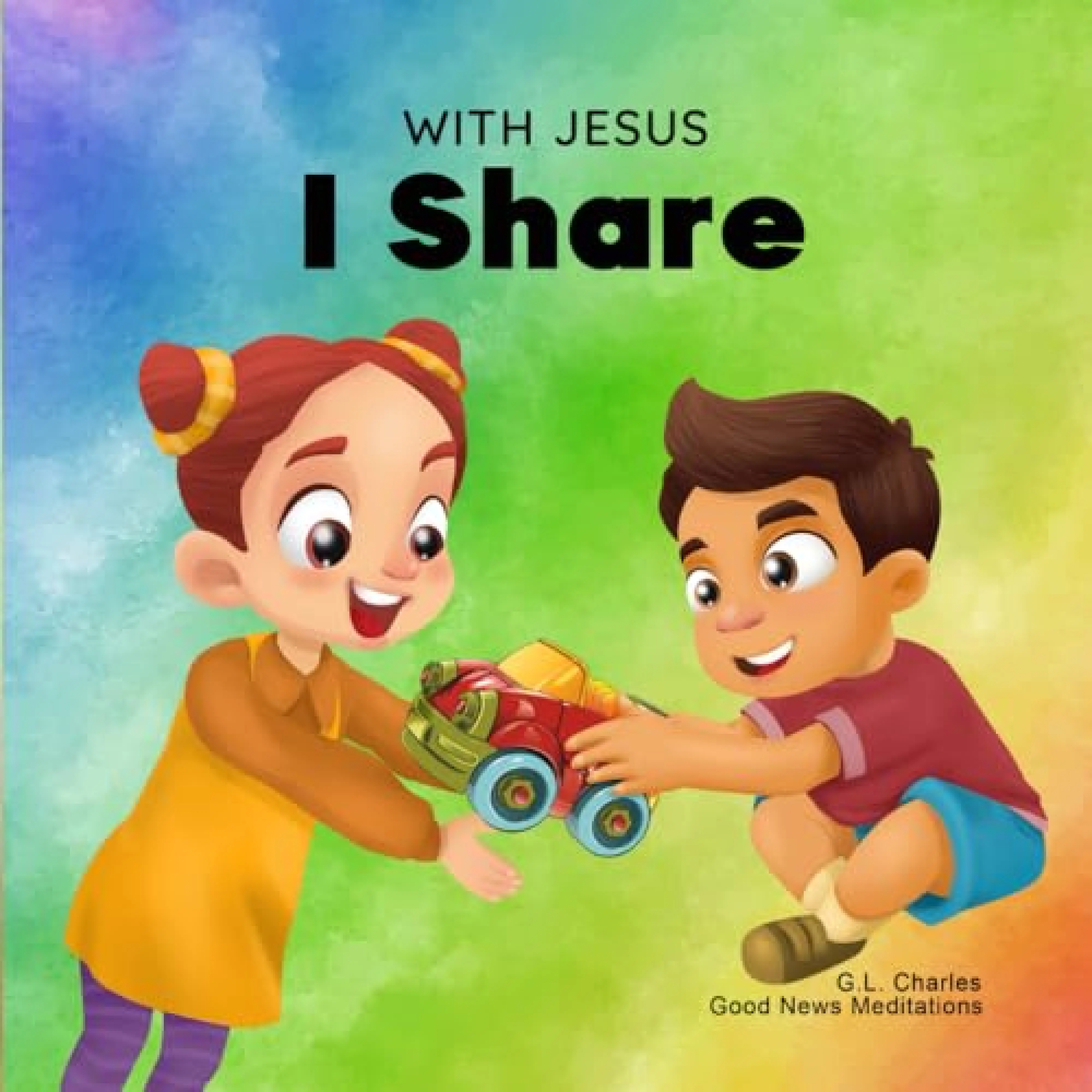 With Jesus I Share: A Christian children's book regarding the importance of sharing using a story from the Bible; for family, homeschooling, Sunday sc