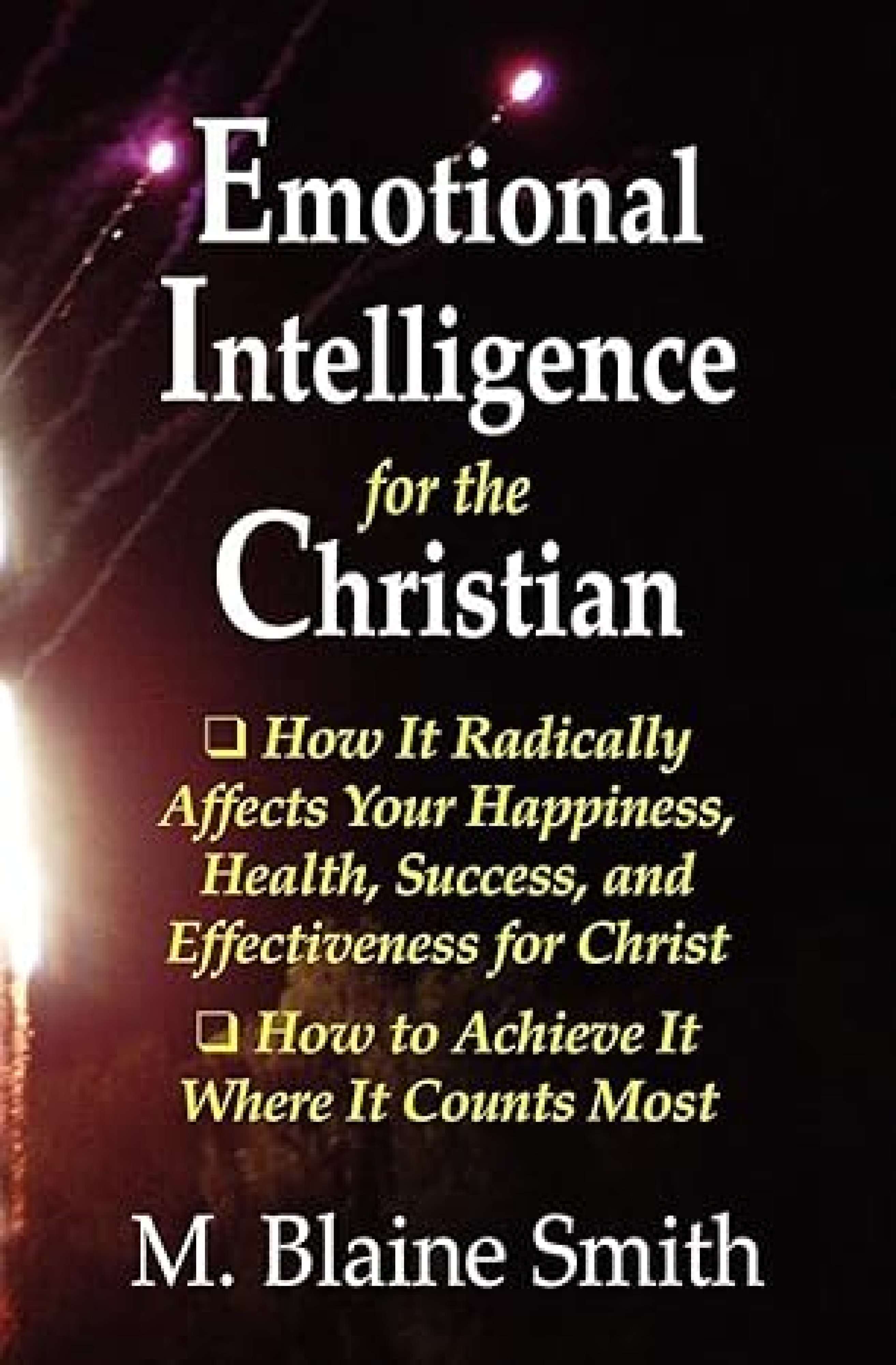 Emotional Intelligence for the Christian How It Radically Affects You